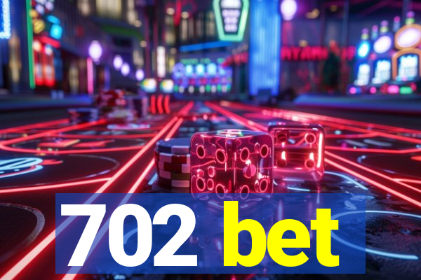 702 bet